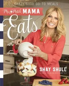 «Mix-and-Match Mama Eats» by Shay Shull