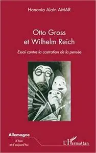 Otto Gross et Wilhelm Reich: Essai contre la castration de la pensée (French Edition)