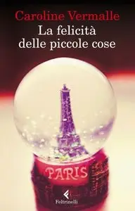 Vermalle Caroline - La felicità delle piccole cose
