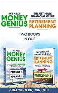 The Next Money Genius and The Ultimate Financial Guide to Retirement Planning: Two Books in One