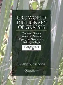 CRC World Dictionary of Grasses: Common Names, Scientific Names, Eponyms, Synonyms, and Etymology - 3 Volume Set (Repost)