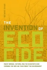 The Invention of Ecocide: Agent Orange, Vietnam, and the Scientists Who Changed the Way We Think About the Environment (repost)