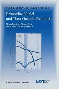 Primordial Nuclei and Their Galactic Evolution: Proceedings of an ISSI Workshop 6–10 May 1997, Bern, Switzerland