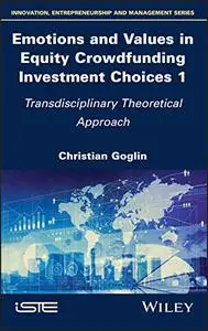Emotions and Values in Equity Crowdfunding Investment Choices 1: Transdisciplinary Theoretical Approach