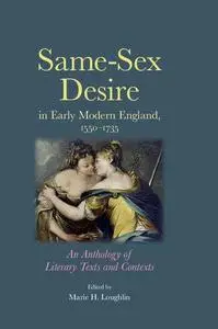 Same-Sex Desire in Early Modern England, 1550–1735: An Anthology of Literary Texts and Contexts