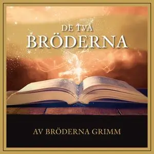 «De två bröderna» by Bröderna Grimm