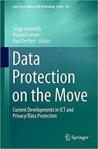 Data Protection on the Move: Current Developments in ICT and Privacy/Data Protection