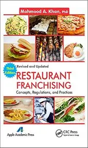 Restaurant Franchising: Concepts, Regulations and Practices, Third Edition (repost)