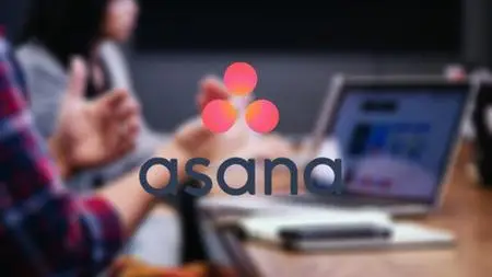 Asana 2020 - From Beginner to Advanced (Project management)