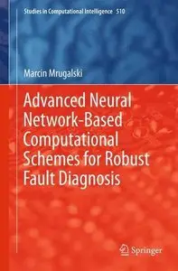 Advanced Neural Network-Based Computational Schemes for Robust Fault Diagnosis (Studies in Computational Intelligence)