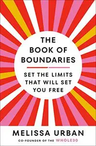 The Book of Boundaries: Set the Limits That Will Set You Free