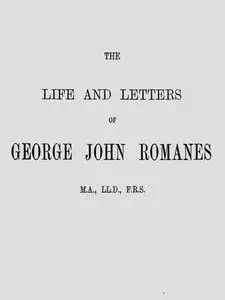 «The Life and Letters of George John Romanes» by Ethel Romanes