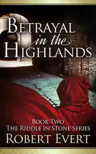 «Betrayal in the Highlands» by Robert Evert