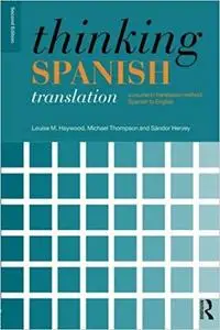 Thinking Spanish Translation: A Course in Translation Method: Spanish to English (Thinking Translation)