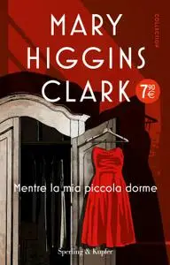 Mary Higgins Clark - Mentre la mia piccola dorme