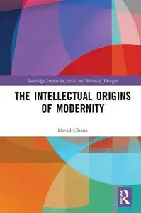 The Intellectual Origins of Modernity