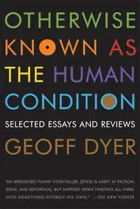 Otherwise Known as the Human Condition: Selected Essays and Reviews