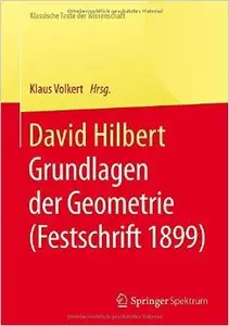 David Hilbert: Grundlagen der Geometrie (Festschrift 1899) (Klassische Texte der Wissenschaft)