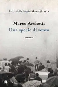 Marco Archetti - Una specie di vento