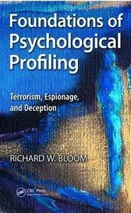 Foundations of Psychological Profiling: Terrorism, Espionage, and Deception (repost)