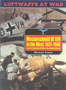 Messerschmitt Bf 109 in the West 1937-1940 (Luftwaffe at War 5) (repost)