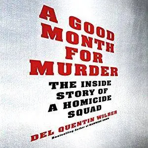 A Good Month for Murder: The Inside Story of a Homicide Squad [Audiobook]