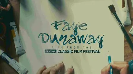 Faye Dunaway: Live from the TCM Classic Film Festival (2017)