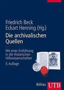 Friedrich Beck,‎ Eckart Henning, "Die archivalischen Quellen: Mit einer Einführung in die Historischen Hilfswissenschaften"