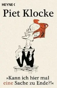 Kann ich hier mal eine Sache zu Ende?! - Piet Klocke