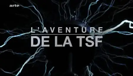 (Arte) L'aventure de la TSF (2012)