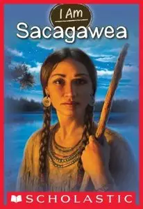 I Am Sacagawea (I Am, Book 1)