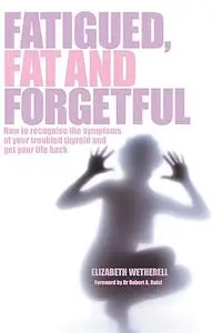 Fatigued, Fat and Forgetful
