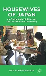 Housewives of Japan: An Ethnography of Real Lives and Consumerized Domesticity