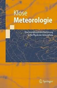 Meteorologie: Eine interdisziplinäre Einführung in die Physik der Atmosphäre