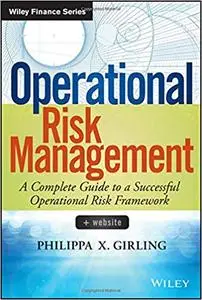 Operational Risk Management: A Complete Guide to a Successful Operational Risk Framework