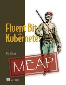 Fluent Bit with Kubernetes (MEAP V05)