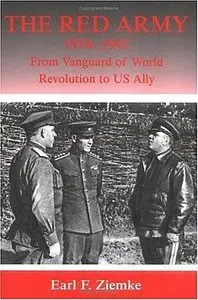  Earl F. Ziemke: The Red Army, 1918-1941: From Vanguard of World Revolution to US Ally  