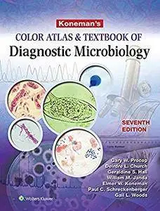 Koneman's Color Atlas and Textbook of Diagnostic Microbiology (Color Atlas & Textbook of Diagnostic Microbiology) [Repost]