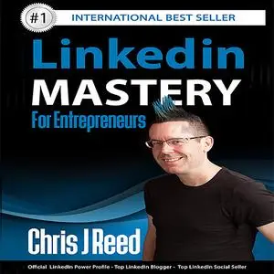 «Linkedin Mastery for Entrepreneurs » by Chris Reed