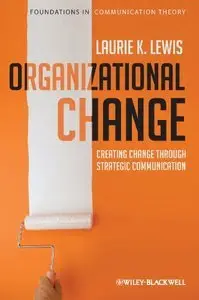 Organizational Change: Creating Change Through Strategic Communication (repost)