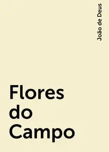 «Flores do Campo» by João de Deus