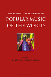 Bloomsbury Encyclopedia of Popular Music of the World, Volume 12 : Genres: Sub-Saharan Africa