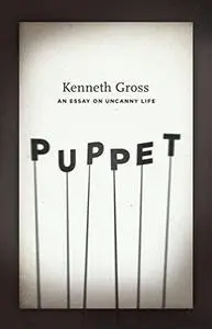 Puppet : an essay on uncanny life