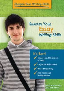 «Sharpen Your Essay Writing Skills» by Jennifer Rozines Roy, Johannah Haney