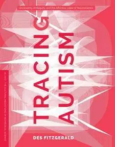 Tracing Autism : Uncertainty, Ambiguity, and the Affective Labor of Neuroscience