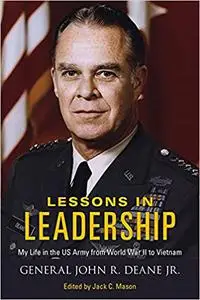 Lessons in Leadership: My Life in the US Army from World War II to Vietnam