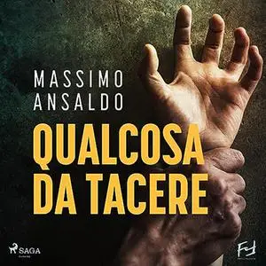 «Qualcosa da tacere» by Massimo Ansaldo