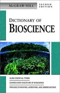 Dictionary of Bioscience: McGraw-Hill Professional; 2 edition (January 27, 2003)