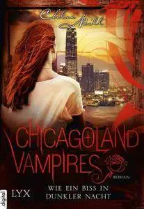 Chloe Neill - Chicagoland Vampires Wie ein Biss in dunkler Nacht
