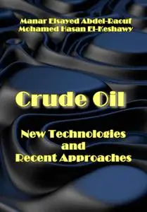 "Crude Oil: New Technologies and Recent Approaches" ed. by Manar Elsayed Abdel-Raouf, Mohamed Hasan El-Keshawy